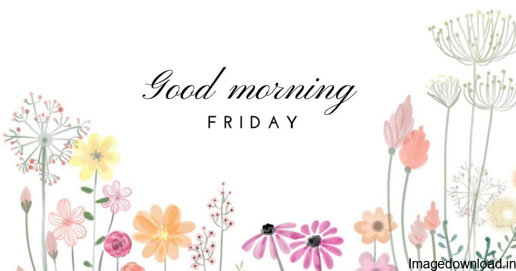 ood Morning Friday Images for Whatsapp, Image of Good Morning Friday Images New, Good Morning Friday Images New, Image of Good Morning Friday Wishes, Good Morning Friday Wishes, Image of Good Morning Friday Images Funny, Good Morning Friday Images Funny, Image of Good Morning Friday Quotes, Good Morning Friday Quotes, Image of Good Morning Friday Images In Hindi, Good Morning Friday Images In Hindi, Image of Good Morning Fri