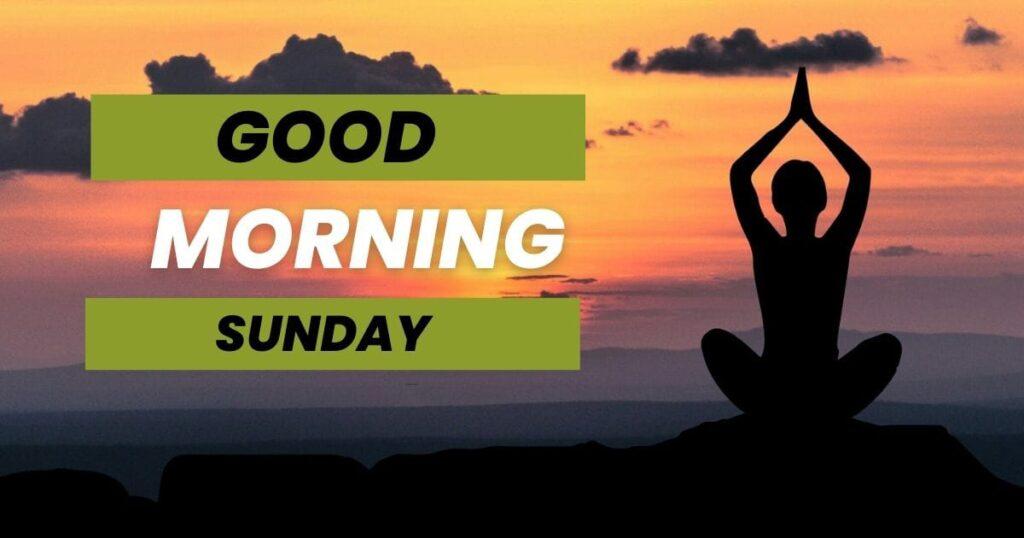 sunday good morning images Best Good morning sunday photos Free download hd and gud morning happy sunday pics download.