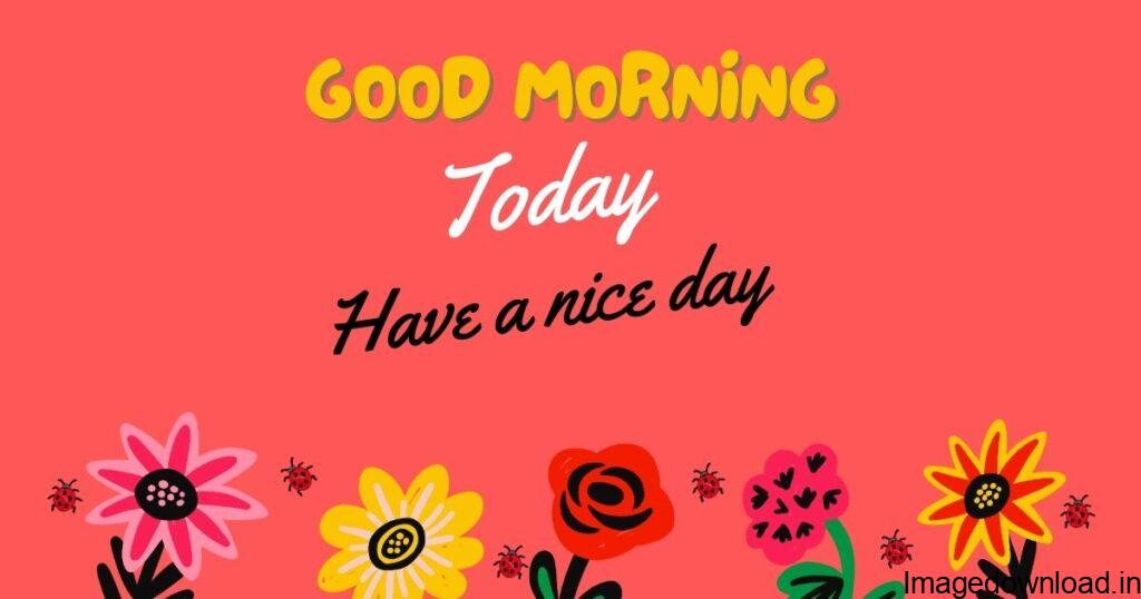 Good morning quotes, GM Messages & Good Morning images to begin the day. ... Do you remember today is a Birthday / Anniversary of someone special?