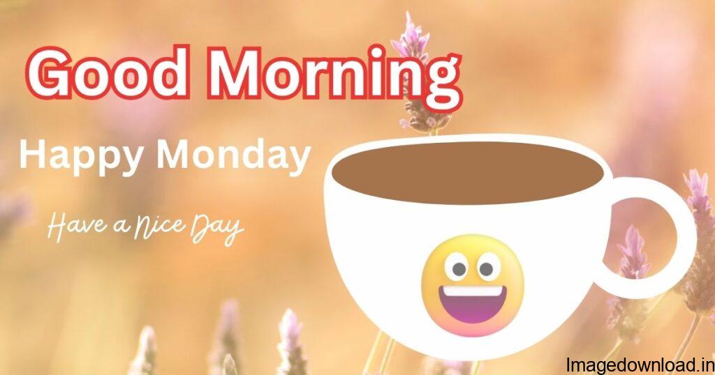 Get inspired by these 50 beautiful Good Morning Monday images and start your day on a positive note. Download and share them with your loved ...