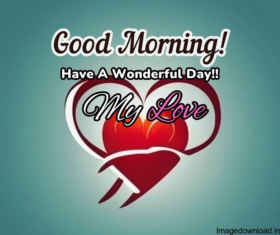 You can simply greet your love in the morning with good morning love images and some fancy good morning HD love quotes wallpapers with cute love words. 
