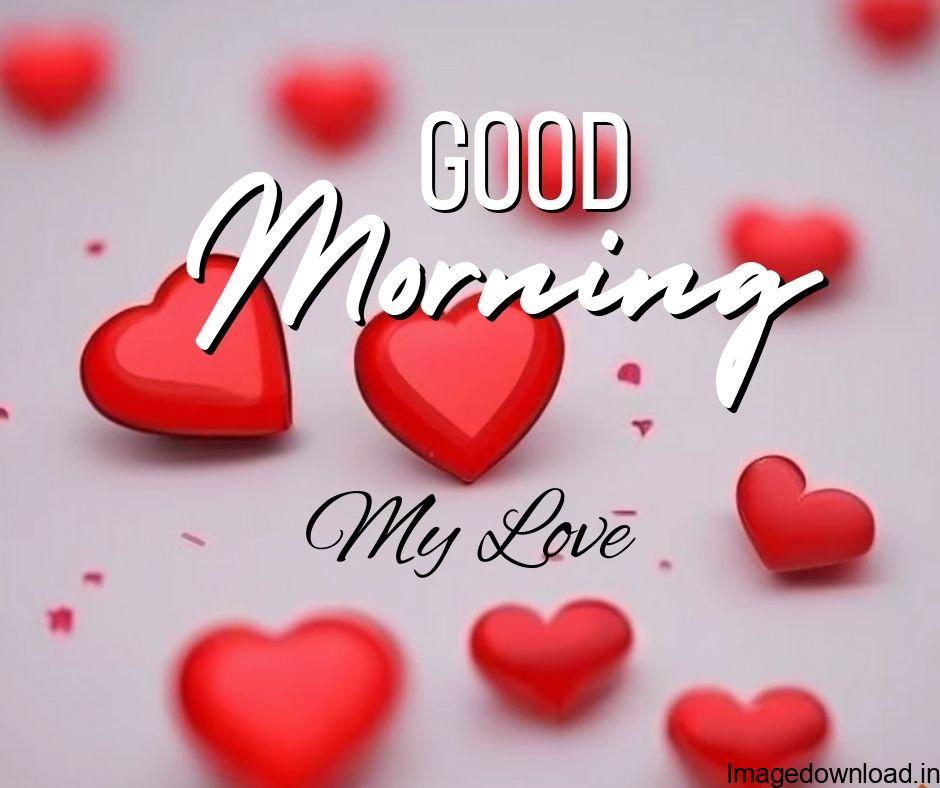 Explore Good Morning Love Images that sparkle with romance! Begin every day with beautiful, Cute visuals that perfectly capture love's essence.