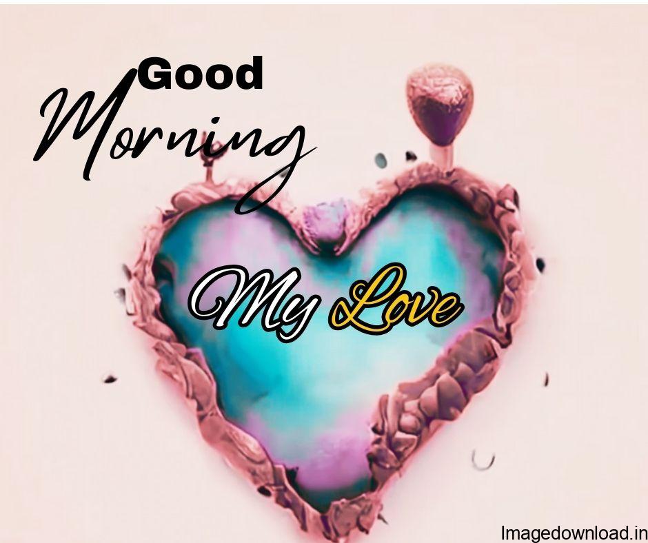  If you are searching for Good Morning Image with Love, then you are in right place. Our beautiful Good Morning My Love Images collection shared ... 